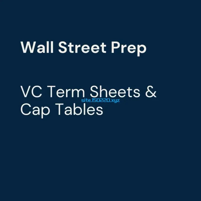 Wall Street Prep - VC Term Sheets & Cap Tables
