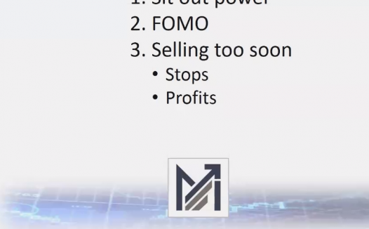 38、Special Session #2 – FOMO, Sit Out Power, Selling into Strength 害怕错过 静坐能力 强势卖出MPA视频教程中英字幕